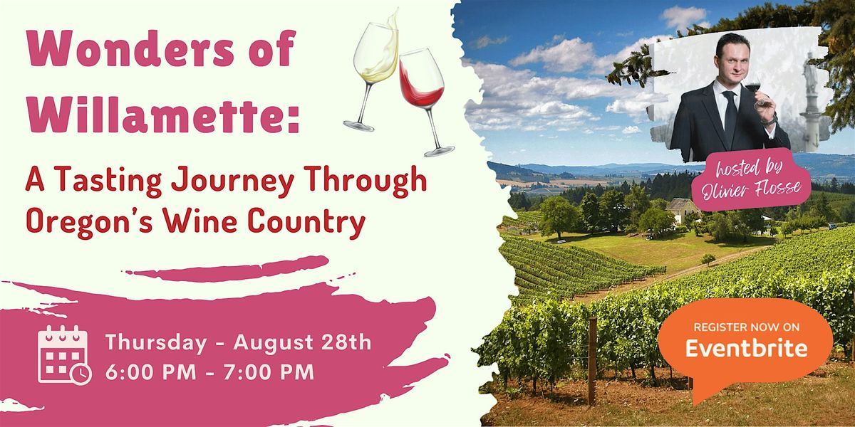 Wonders of Willamette: A Tasting Journey Through Oregon\u2019s Wine Country