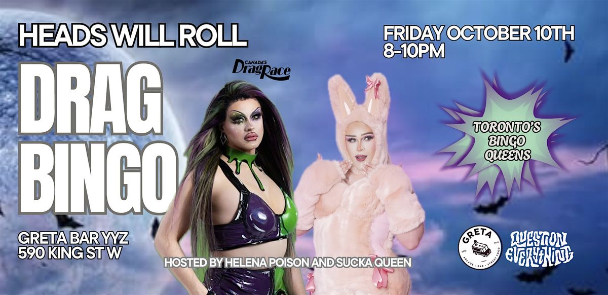 HEADS WILL ROLL: Drag Bingo @ Greta