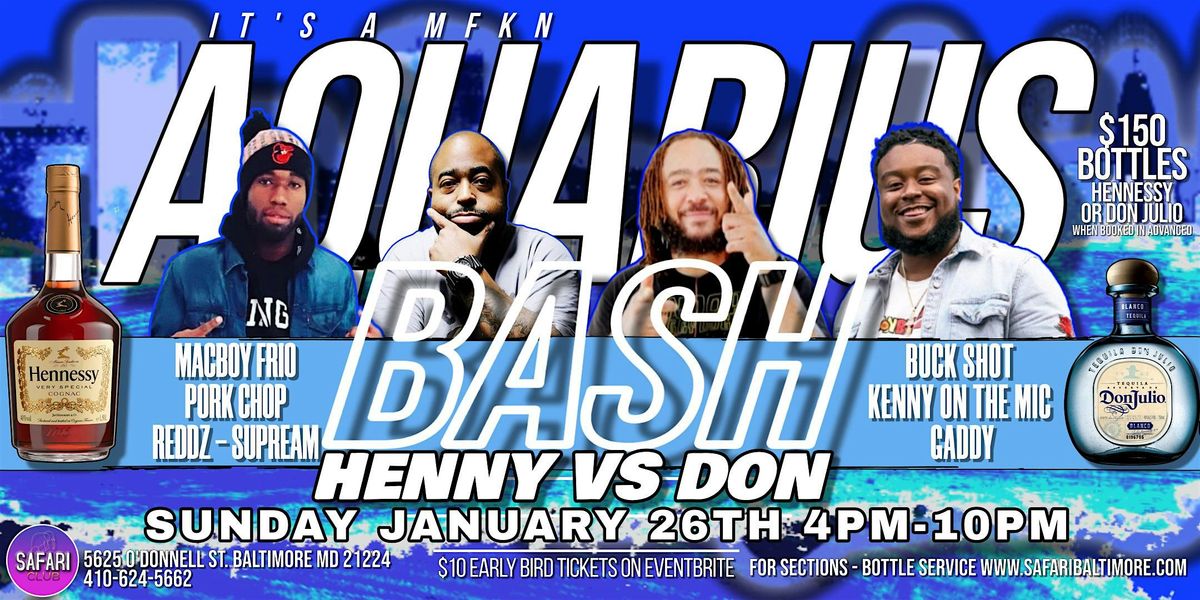 \u201dIt\u2019s a MFKN AQUARIUS BASH -  HENNY VS DON!!!