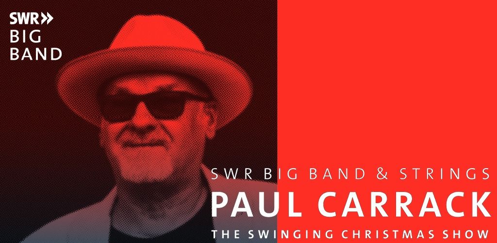 Paul Carrack & SWR Big Band und Strings - The Swinging Christmas Show| Ulm