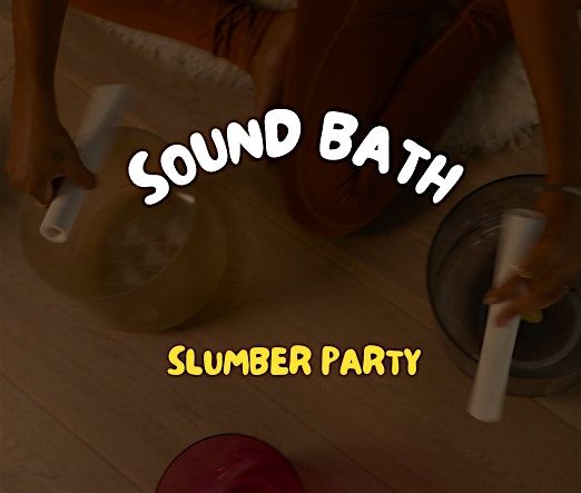 Sound Bath Slumber Party at Sue\u00f1os