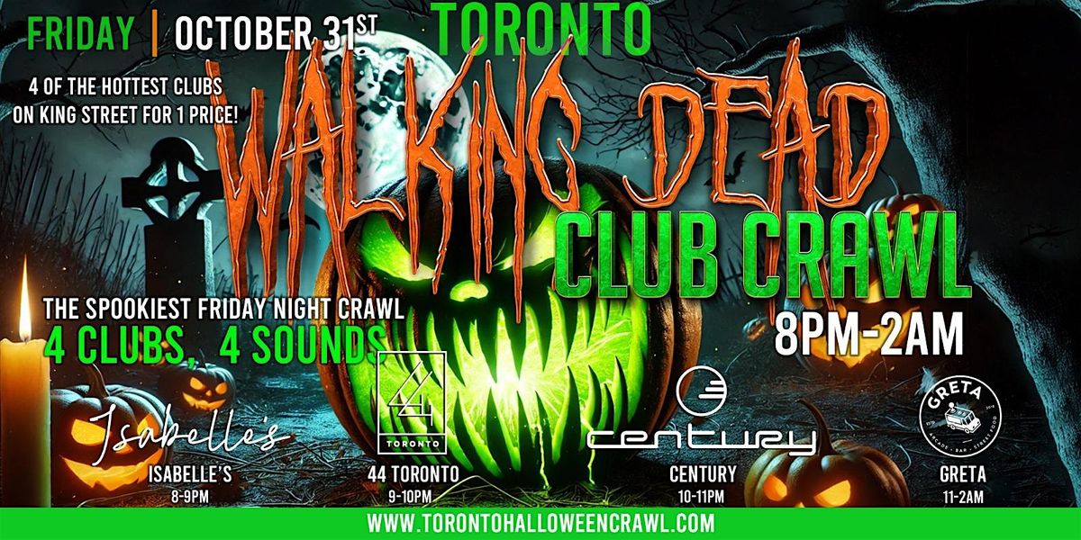 WALKING DEAD: King West Halloween Club Crawl Toronto | Friday, October 31st