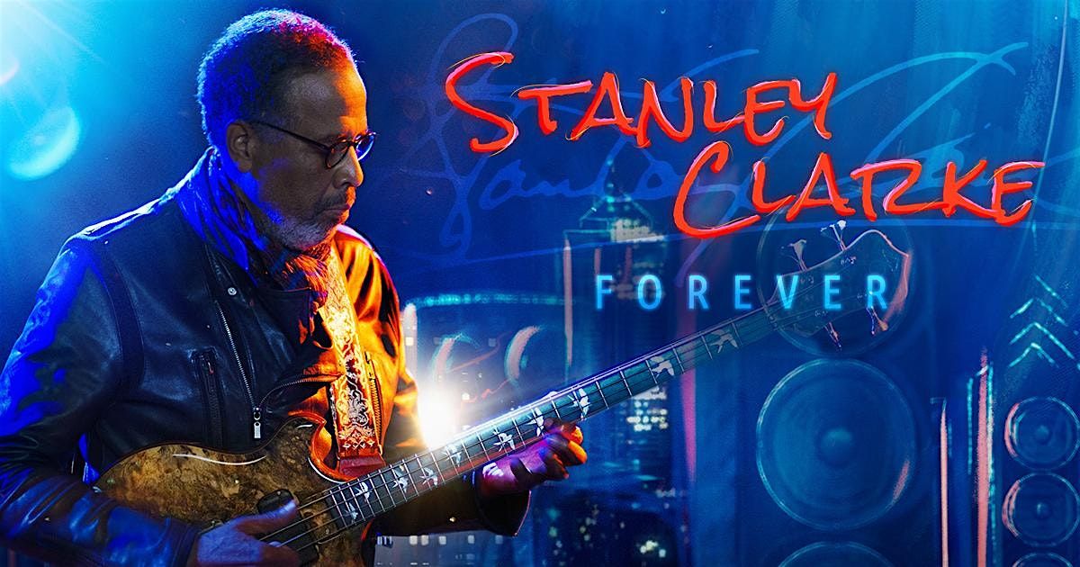 Signature Performances \u2013 Stanley Clarke: Forever