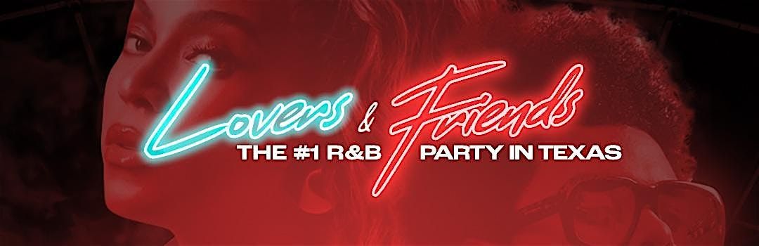 Lovers&Friends (The #1 RNB Party In The DFW)