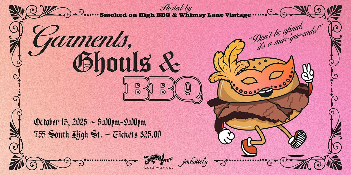 Garments, Ghouls &  BBQ
