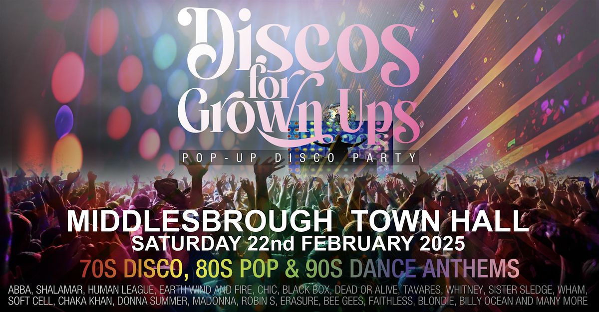 Discos for Grown ups 70s 80s 90s disco party MIDDLESBROUGH TOWN HALL