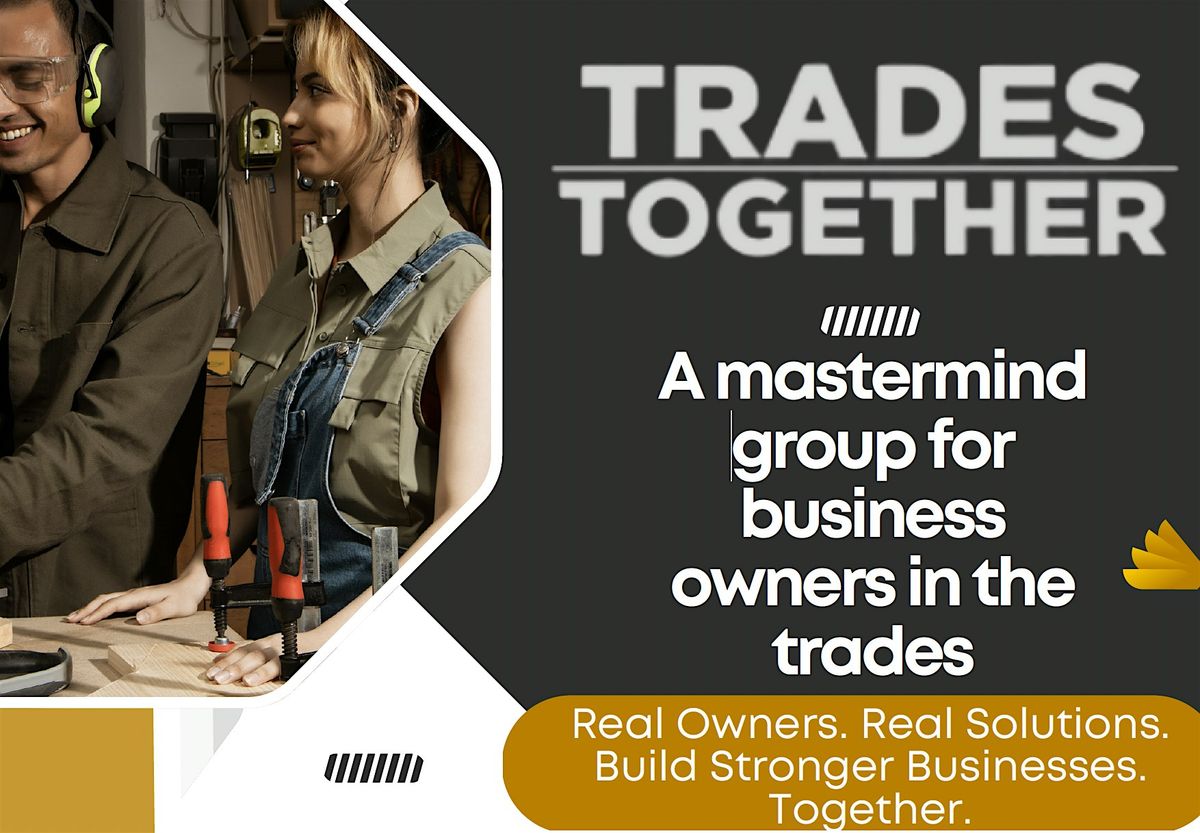 Trades Together: Mastermind Group for Business Owners in the Trades