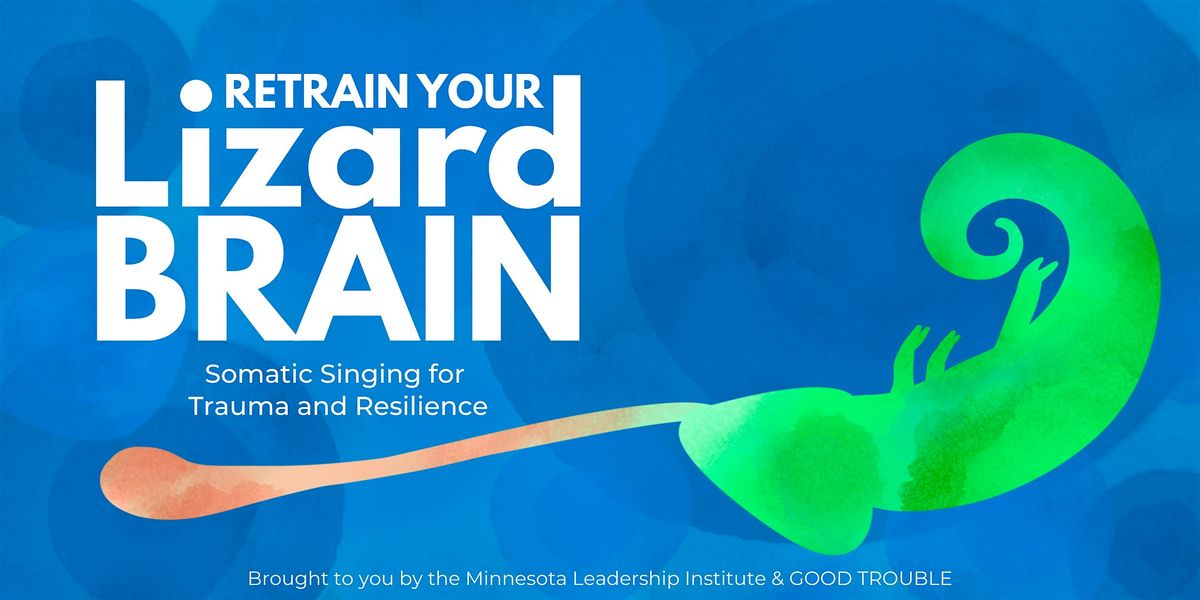 Retrain Your Lizard Brain: Somatic Singing for Trauma + Resilience