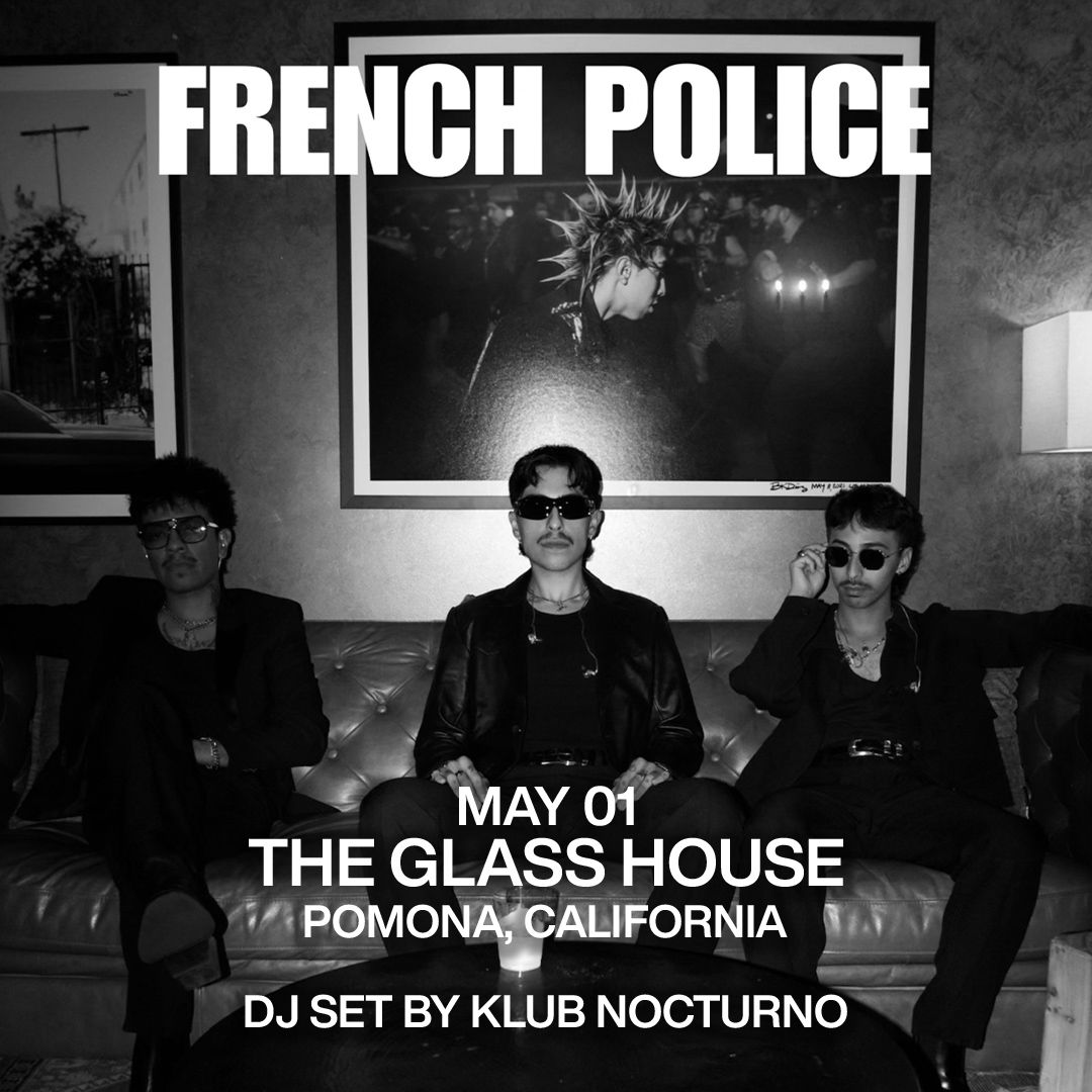 FRENCH POLICE 2025 CALIFORNIA SPRING TOUR WITH SUPPORT FROM KLUB NOCTURNO - POMOMA