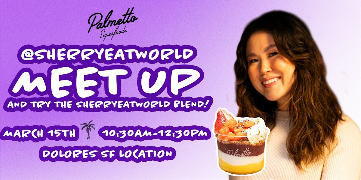 @sherryeatworld x Palmetto Superfoods Meetup!