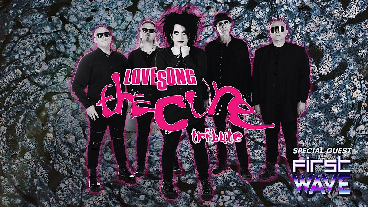 LOVESONG- The Cure Tribute with FIRST WAVE - A Tribute to the 80's