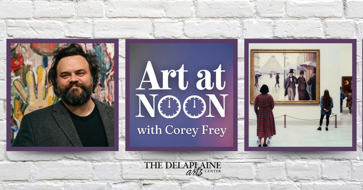 Art at NOON: Corey Frey on How to Look At, Talk About, and Think About Art