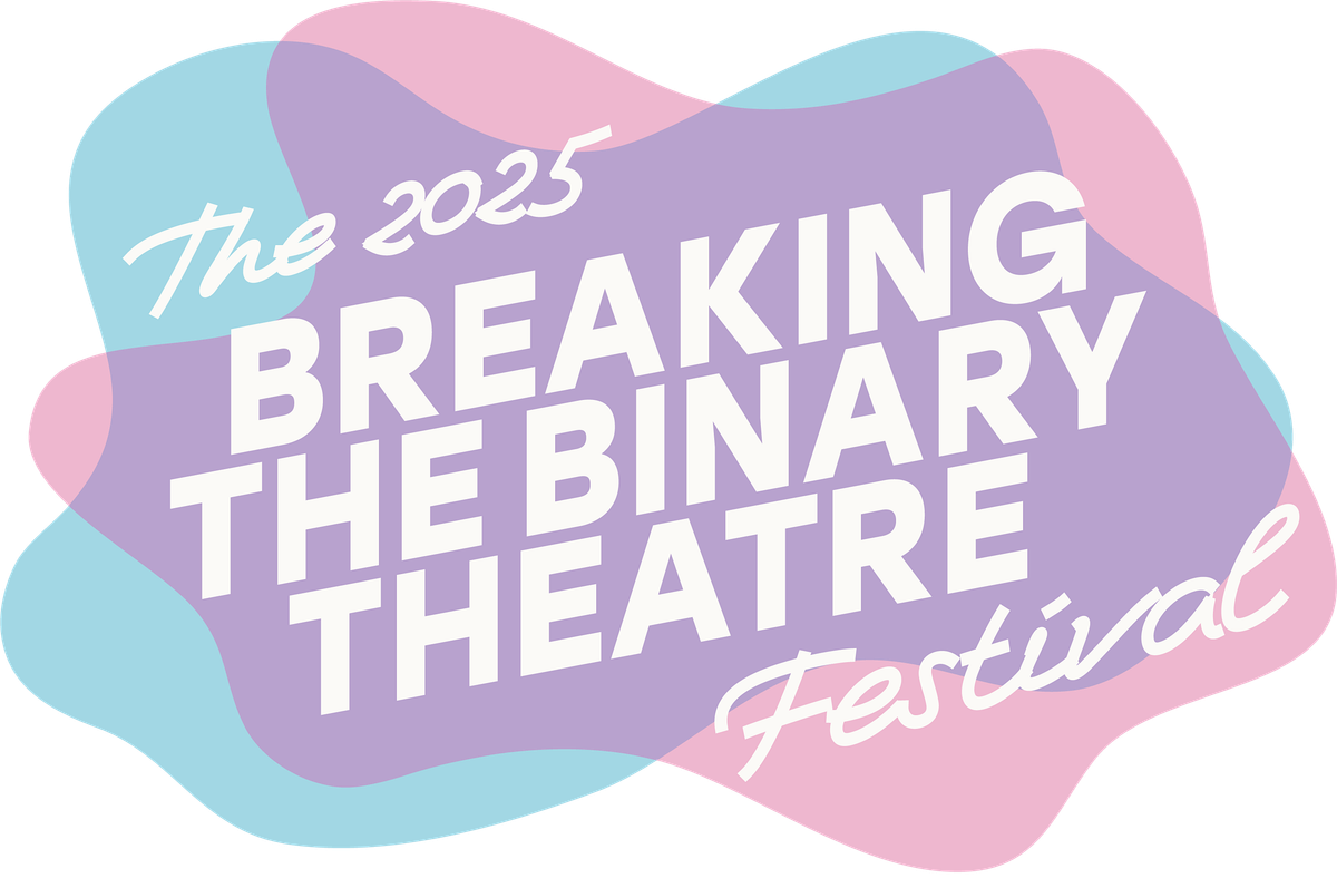 DEATH COMES IN THREES (3pm): 2025 Breaking the Binary Theatre Festival