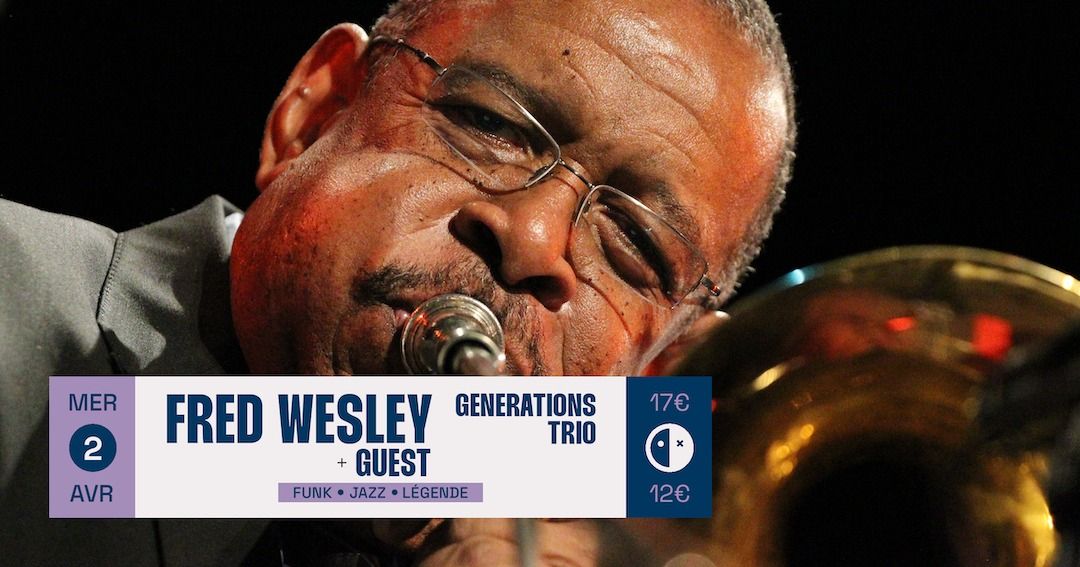 Fred Wesley Generations Trio + guest