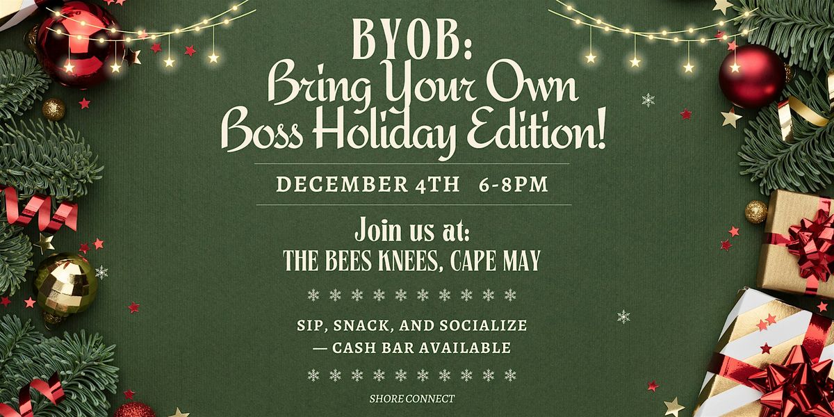 BYOB:  Bring your own boss, Holiday Edition!