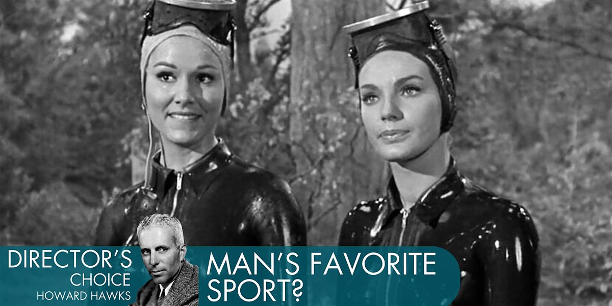 DIRECTOR'S CHOICE:  HOWARD HAWKS | MAN'S FAVORITE SPORT?