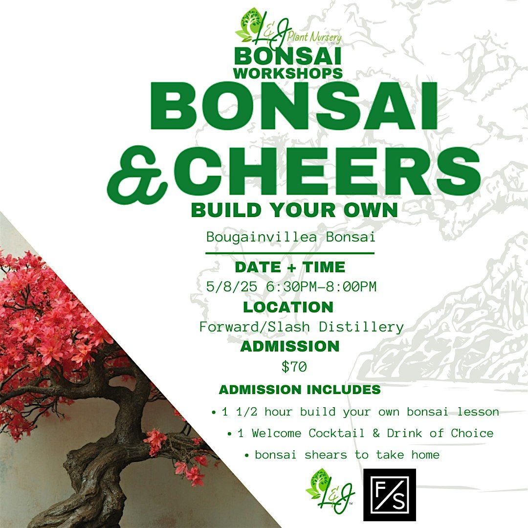 Bonsai & Cheers - Forward\/Slash Distillery - L&J Nursery -Bougainvillea