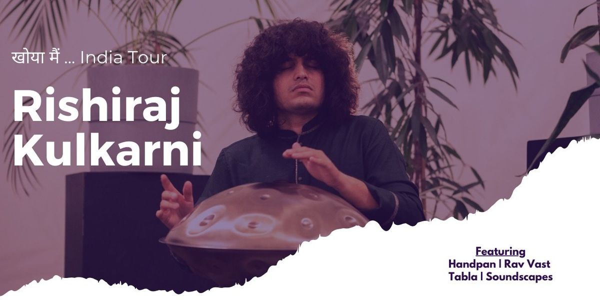 Rishiraj Kulkarni - Bengaluru,KA - Handpan & Tabla