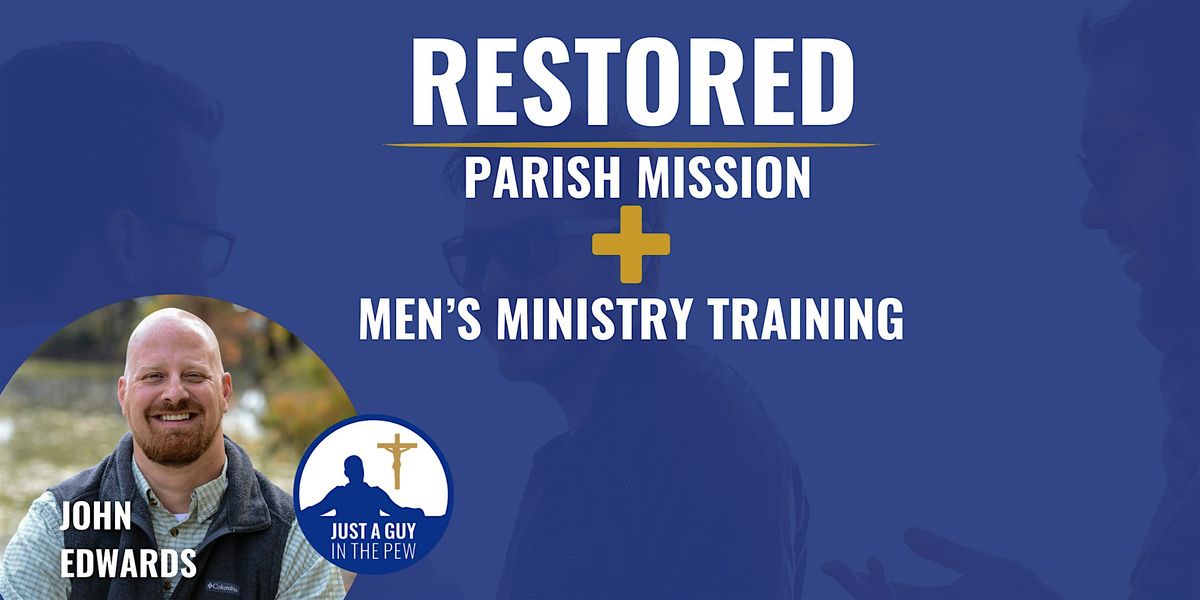 Restored Parish Mission and Men's Group Launch