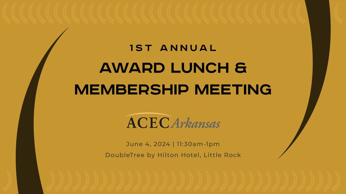 ACEC Arkansas 1st Annual Awards Lunch and Membership Meeting
