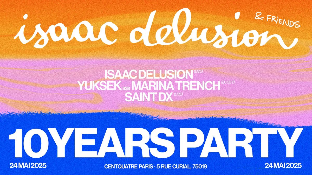 ISAAC DELUSION & Friends | Ten Years Party