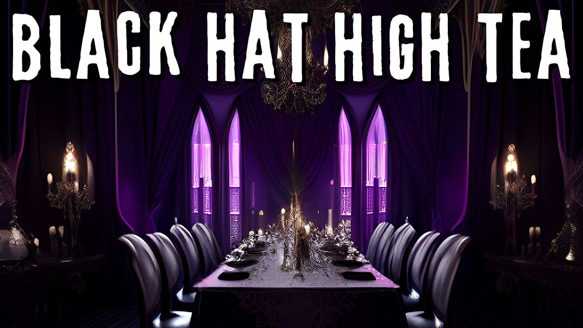 Black Hat High Tea