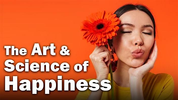 The Art & Science of Happiness