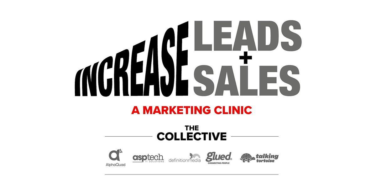 Increase your leads and sales: A Marketing Clinic from The Collective