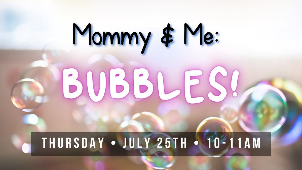 Mommy & Me: Bubbles