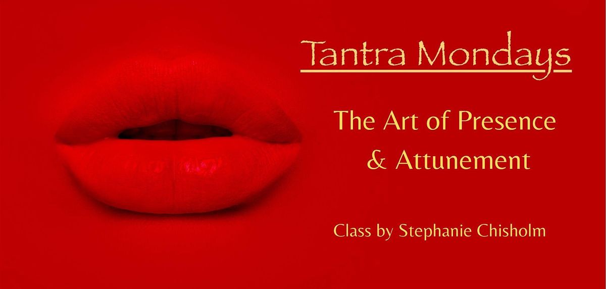 TANTRA MONDAYS