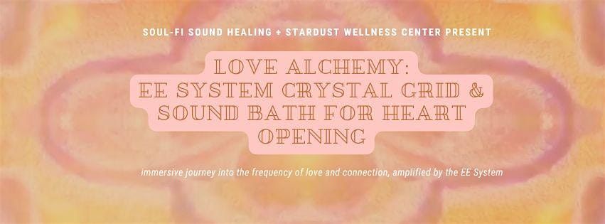 Love Alchemy:  Heart Opening EE System Crystal Grid Activation & Sound Bath