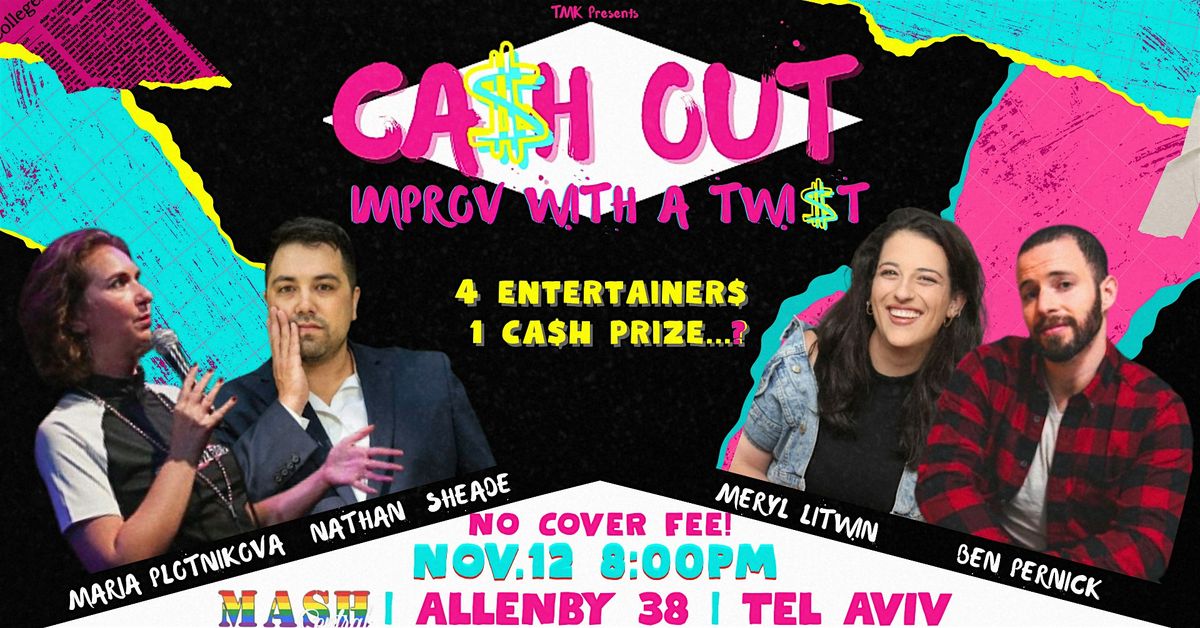CA$H OUT: IMPROV WITH A TWI$T!