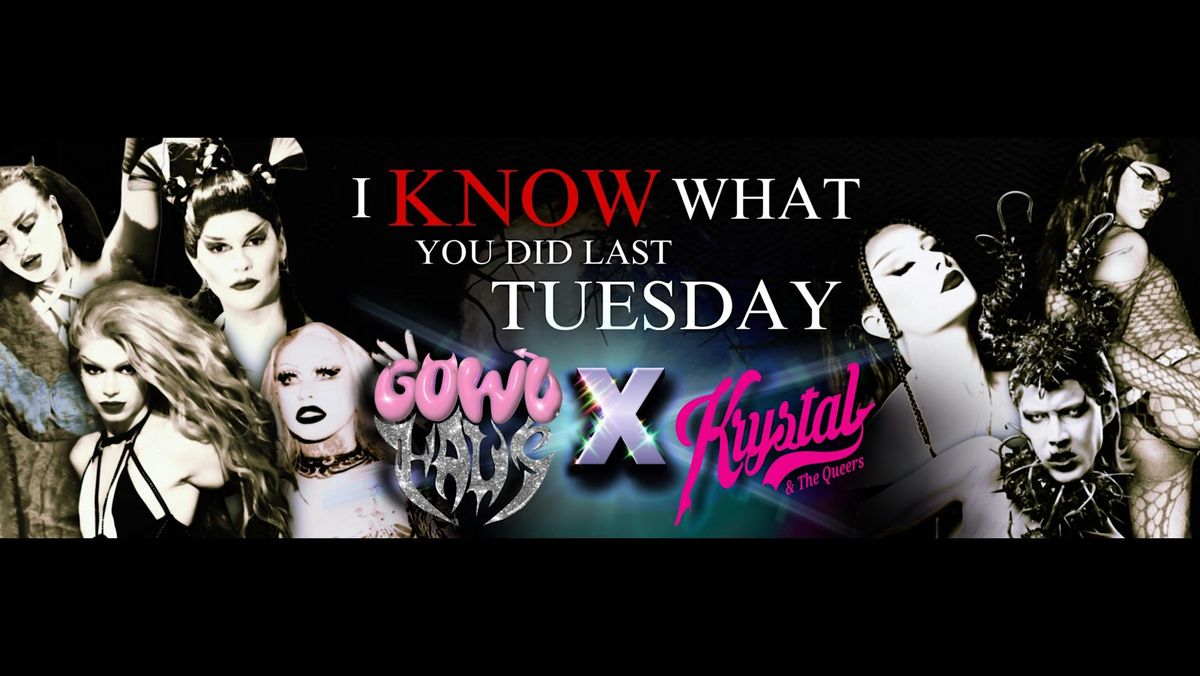 GowlHaus x Krystal and The Queers I Know What You Did Last Tuesday