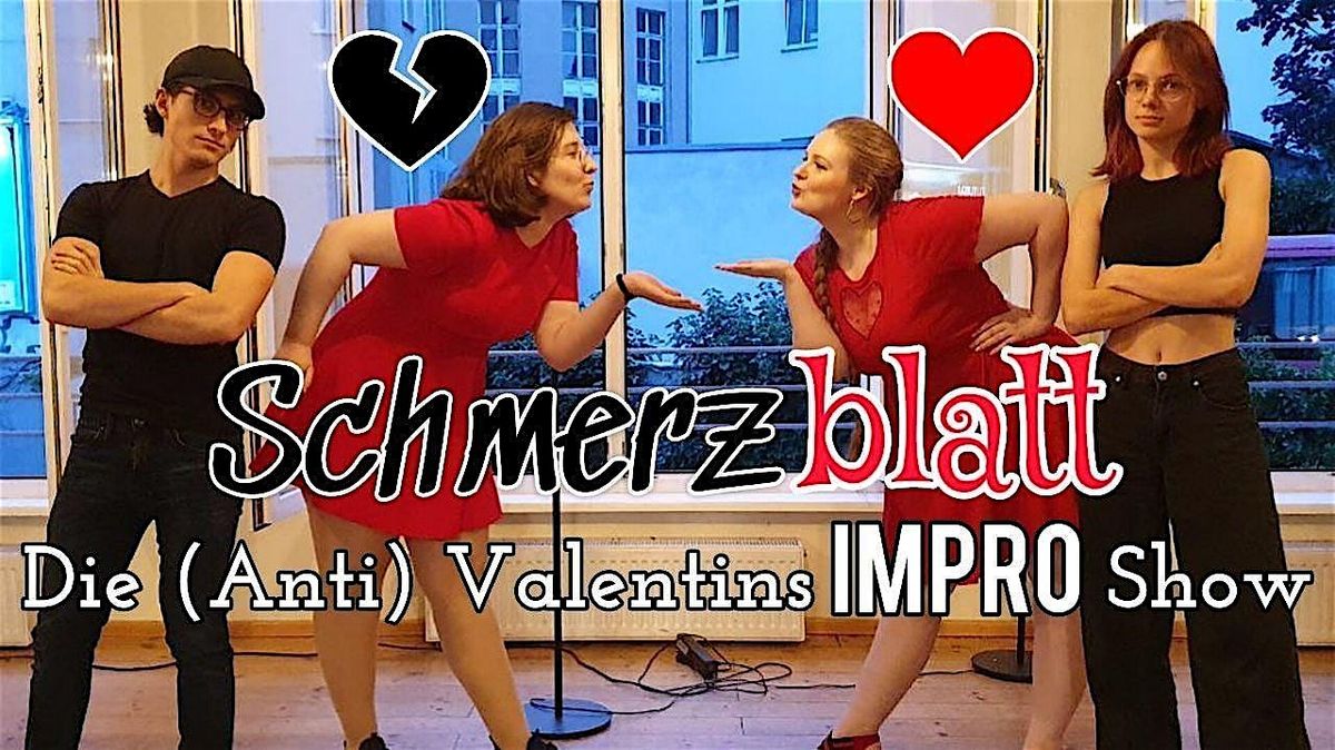 SCHMERZBLATT - die (Anti) Valentins IMPRO Show