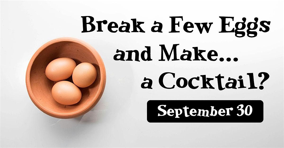 Break a Few Eggs and Make... a Cocktail?