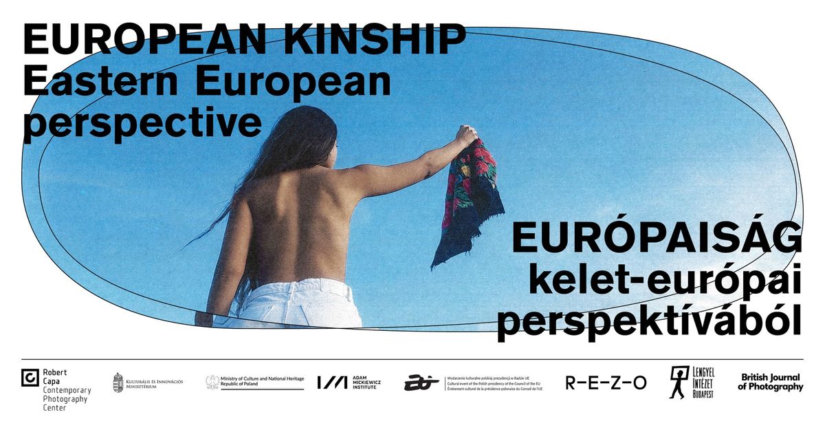 Eur\u00f3pais\u00e1g \u2013 kelet-eur\u00f3pai perspekt\u00edv\u00e1b\u00f3l - MEGNYIT\u00d3 \/\/ European Kinship - OPENING