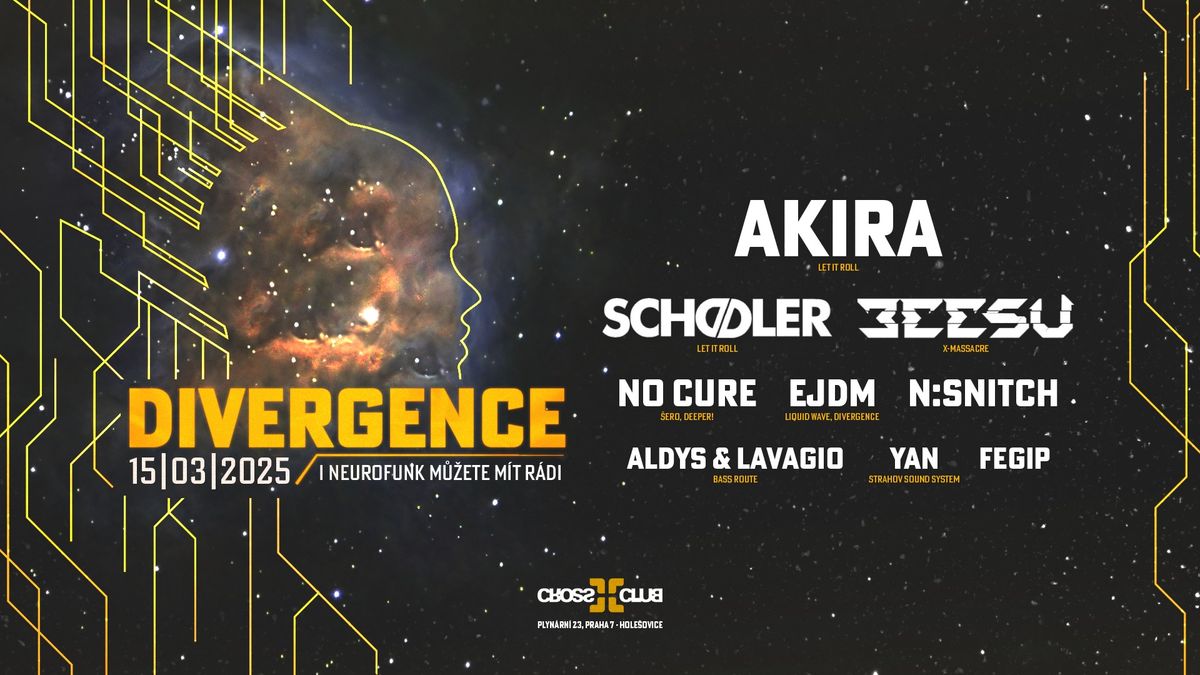 \ud83e\udde0 DIVERGENCE w\/ AKIRA, SCHOOLER, BEESU, NO CURE, EJDM, N:SNITCH @ CROSS][CLUB - 15.3.2025