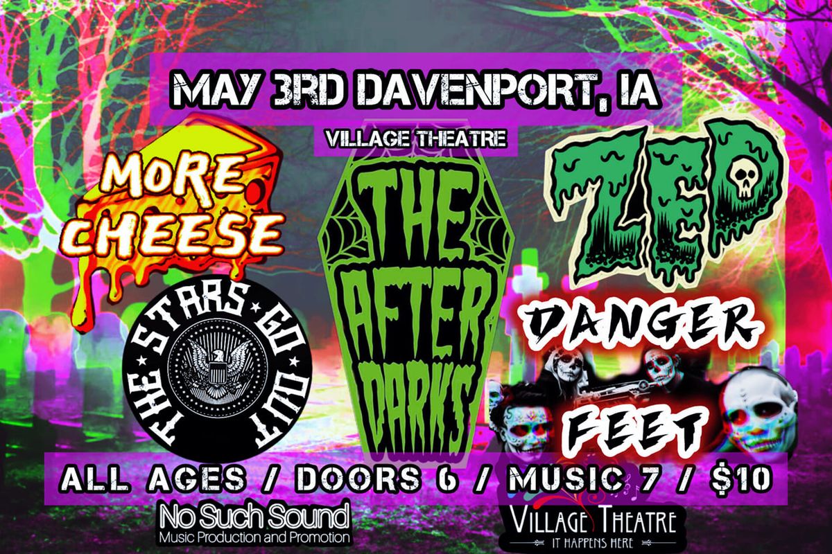 Afterdarks, ZED, MORE CHEESE(DM), The Stars Go Out(STL), Danger Feet(CHI) at Village Theatre
