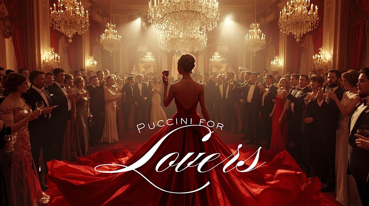 Puccini for Lovers \u2014 Annual Valentine\u2019s Gala