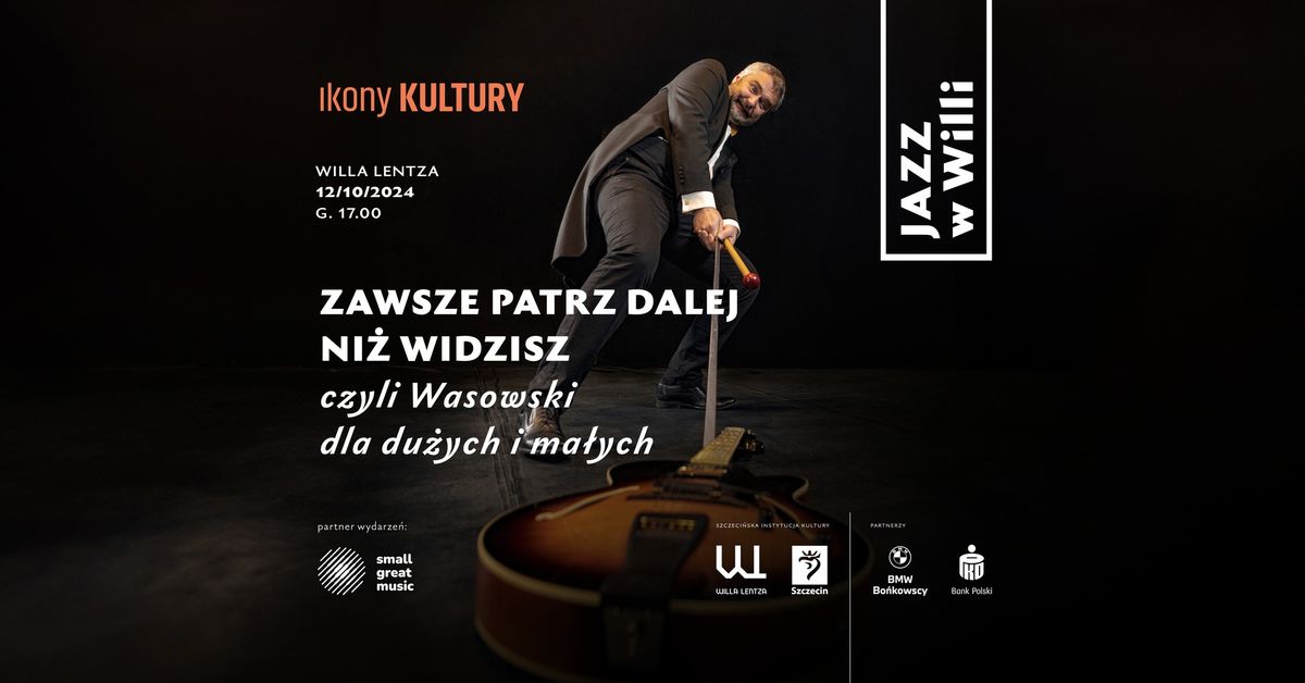 JAZZ W WILLI | IKONY KULTURY | ZAWSZE PATRZ DALEJ NI\u017b WIDZISZ | czyli Wasowski dla du\u017cych i ma\u0142ych