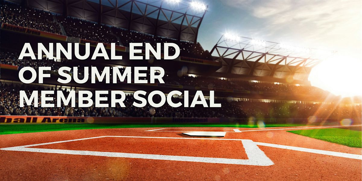 ANNUAL END OF SUMMER MEMBER SOCIAL