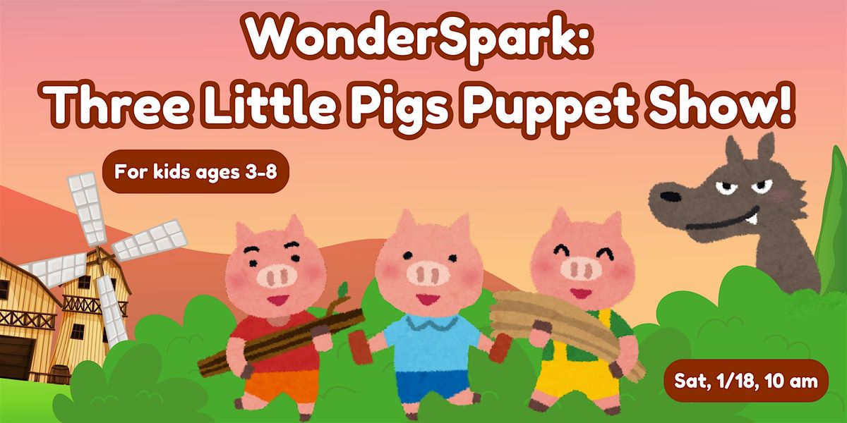 WonderSpark: 3 Little Pigs Puppet Show + Bonus Puppet Making! (Ages 3-8)