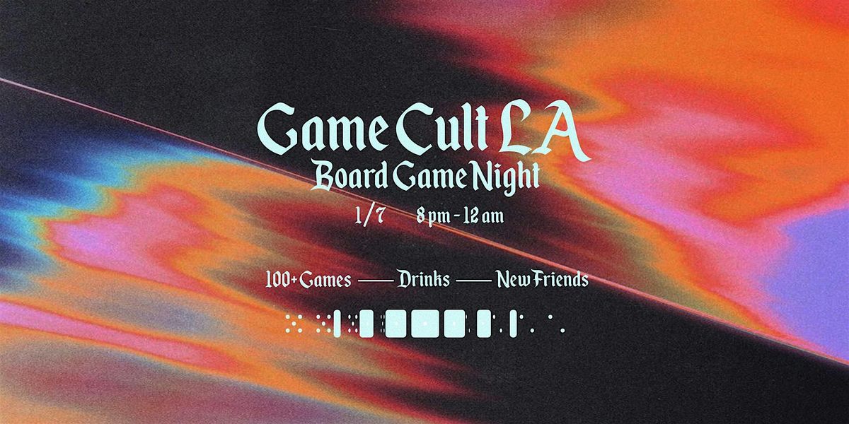 GAME CULT LA PRESENTS: Board Game Night Social 1\/7