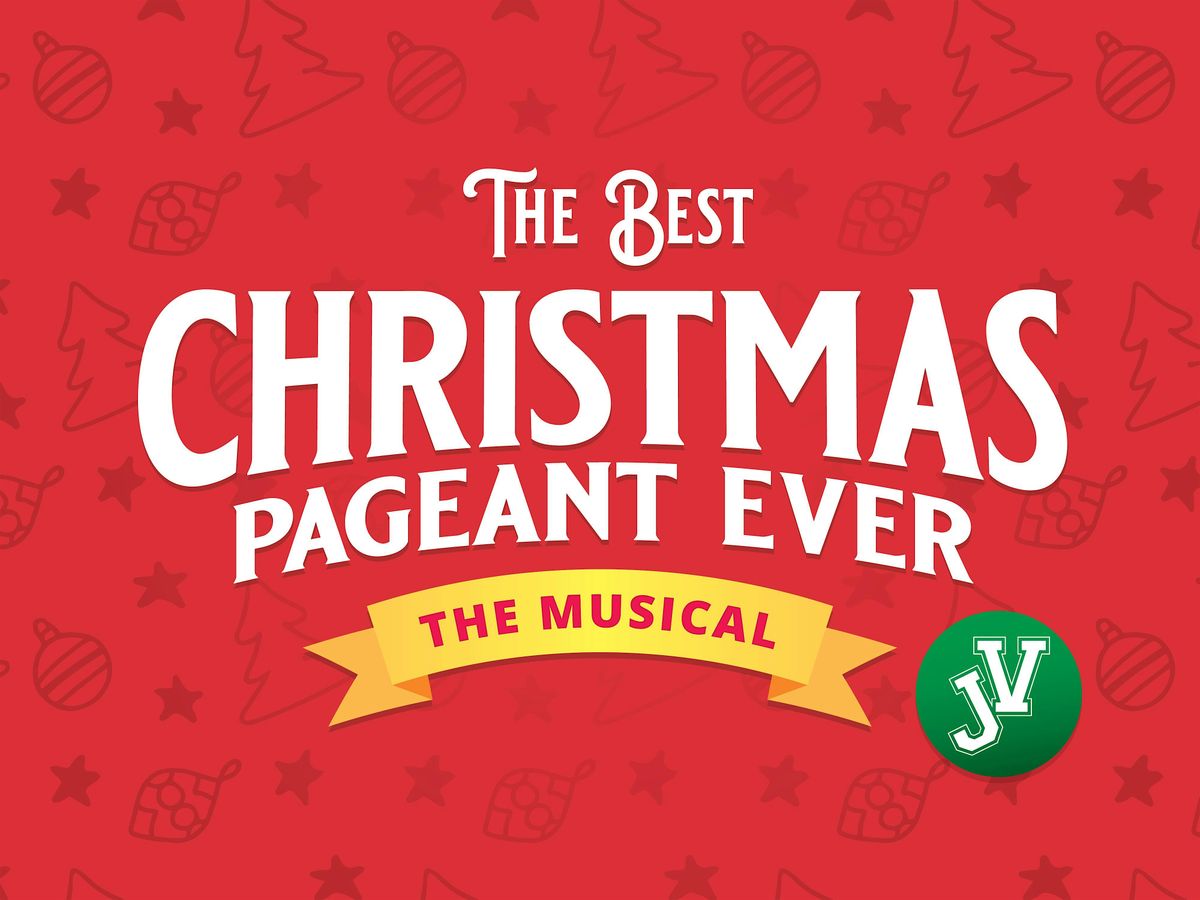 The Best Christmas Pageant Ever, The Musical - JV (Dec 5)