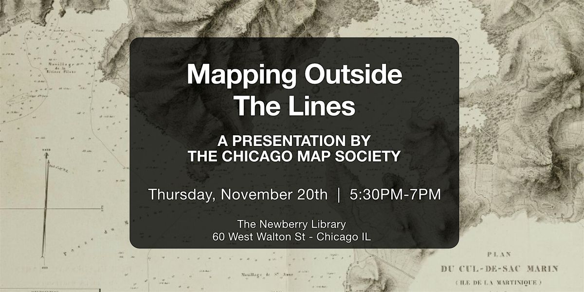 The Chicago Map Society Presents: Mapping Outside the Lines