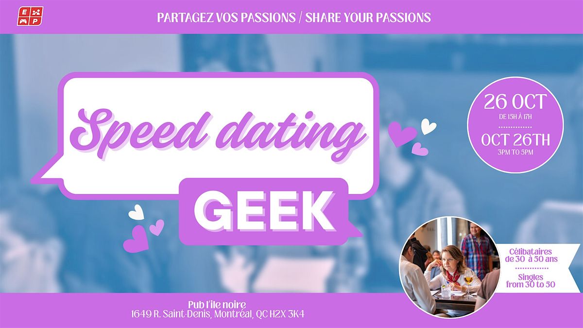 Speed Dating Geek 26 octobre 2025, 30 - 50 ans