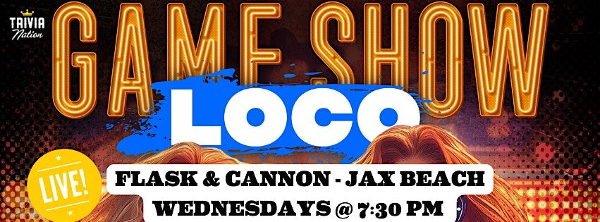 Trivia Nation Game Show Loco at Flask & Cannon - Jax Beach - Wed at 7:30pm