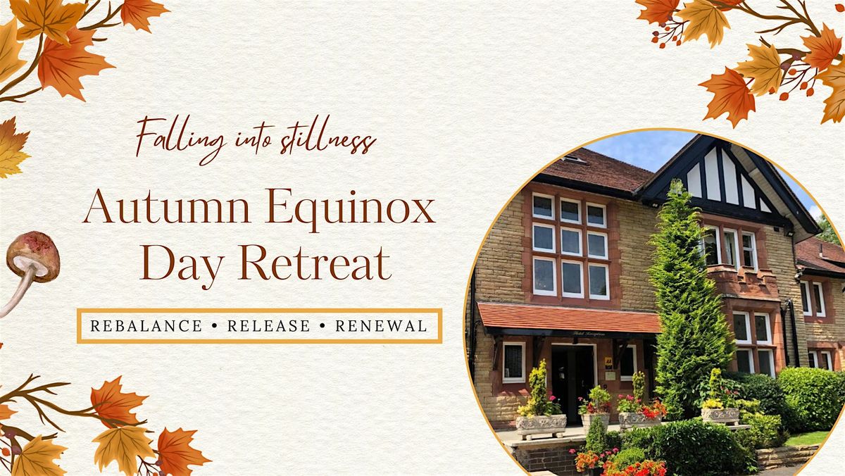 Autumn Equinox Day Retreat | Falling into stillness