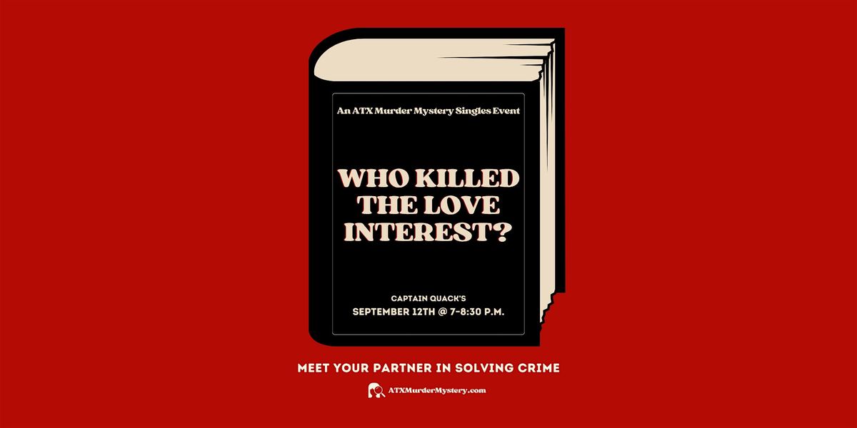 Who Killed The Love Interest? A M**der Mystery Event