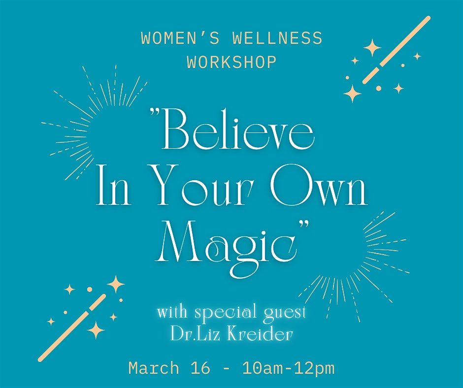 Believe In Your Own Magic Women's Wellness Workshop